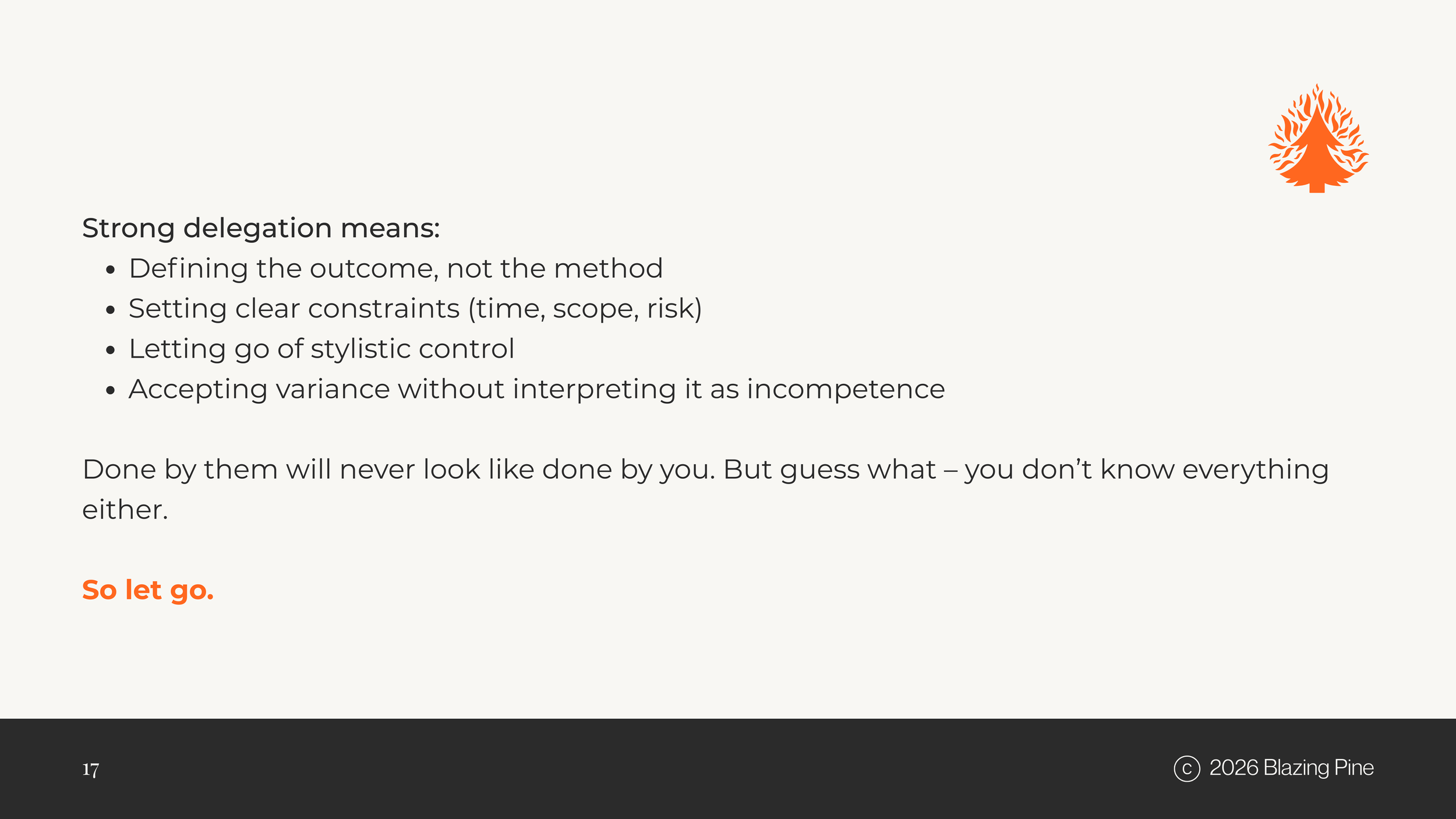 A presentation slide discussing strong delegation, including points about defining outcomes, setting constraints, letting go of control, accepting variance, and the importance of letting go, with a company logo in the top right corner and a copyright notice at the bottom.