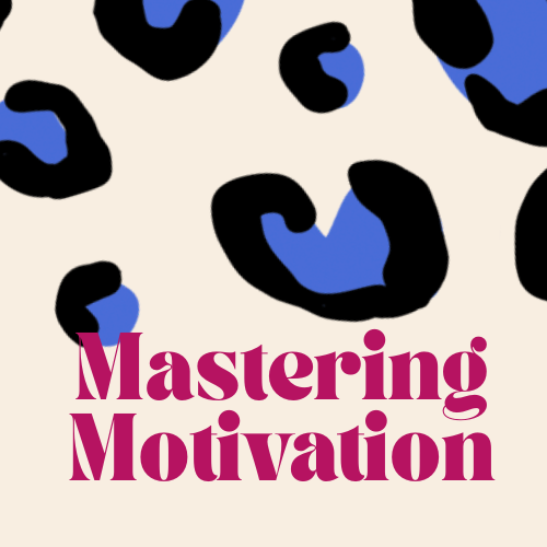 Mastering Motivation