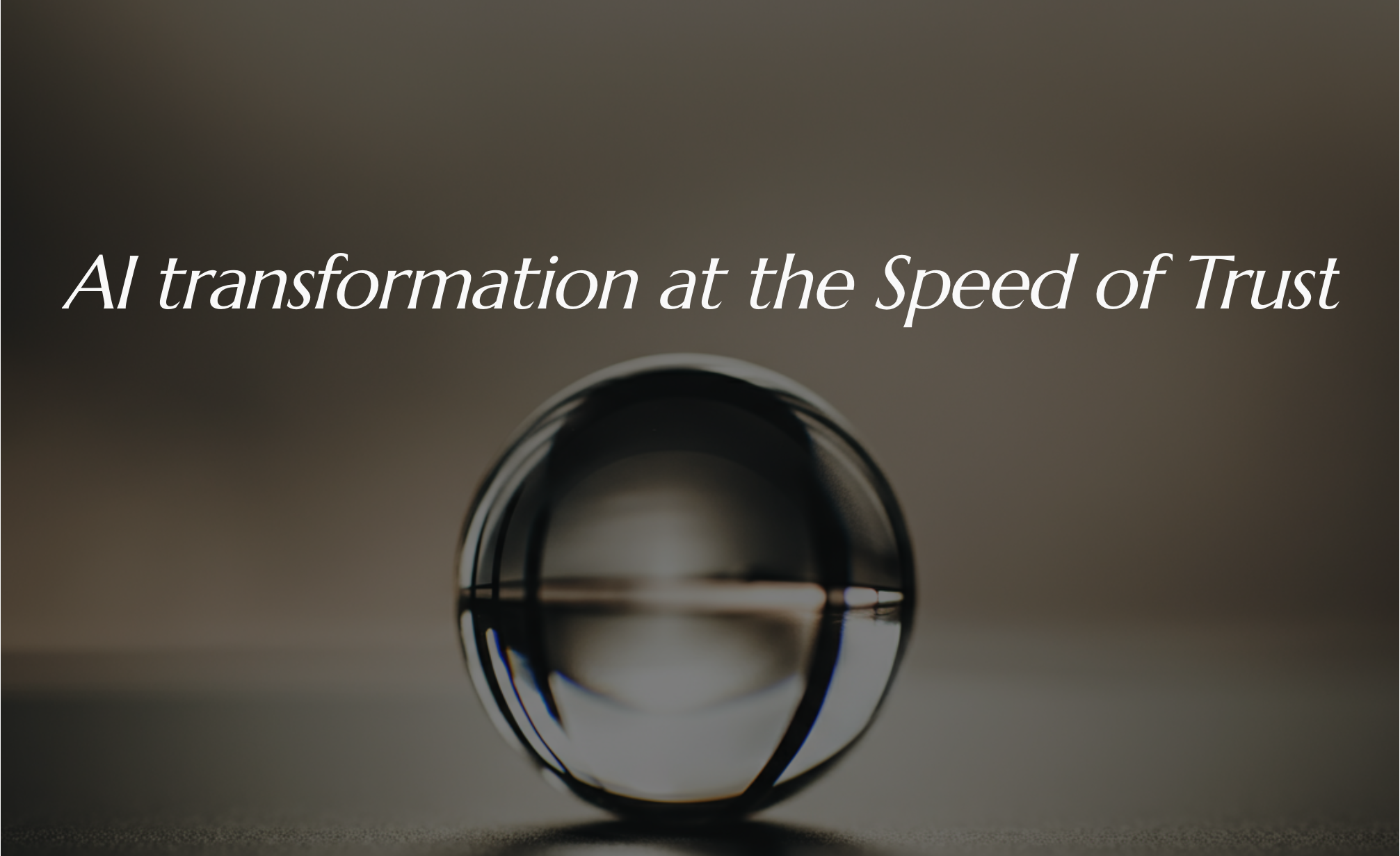 Close-up of a metallic spherical object reflecting a blurred background, with white text reading 'AI transformation at the Speed of Trust' overlaid.
