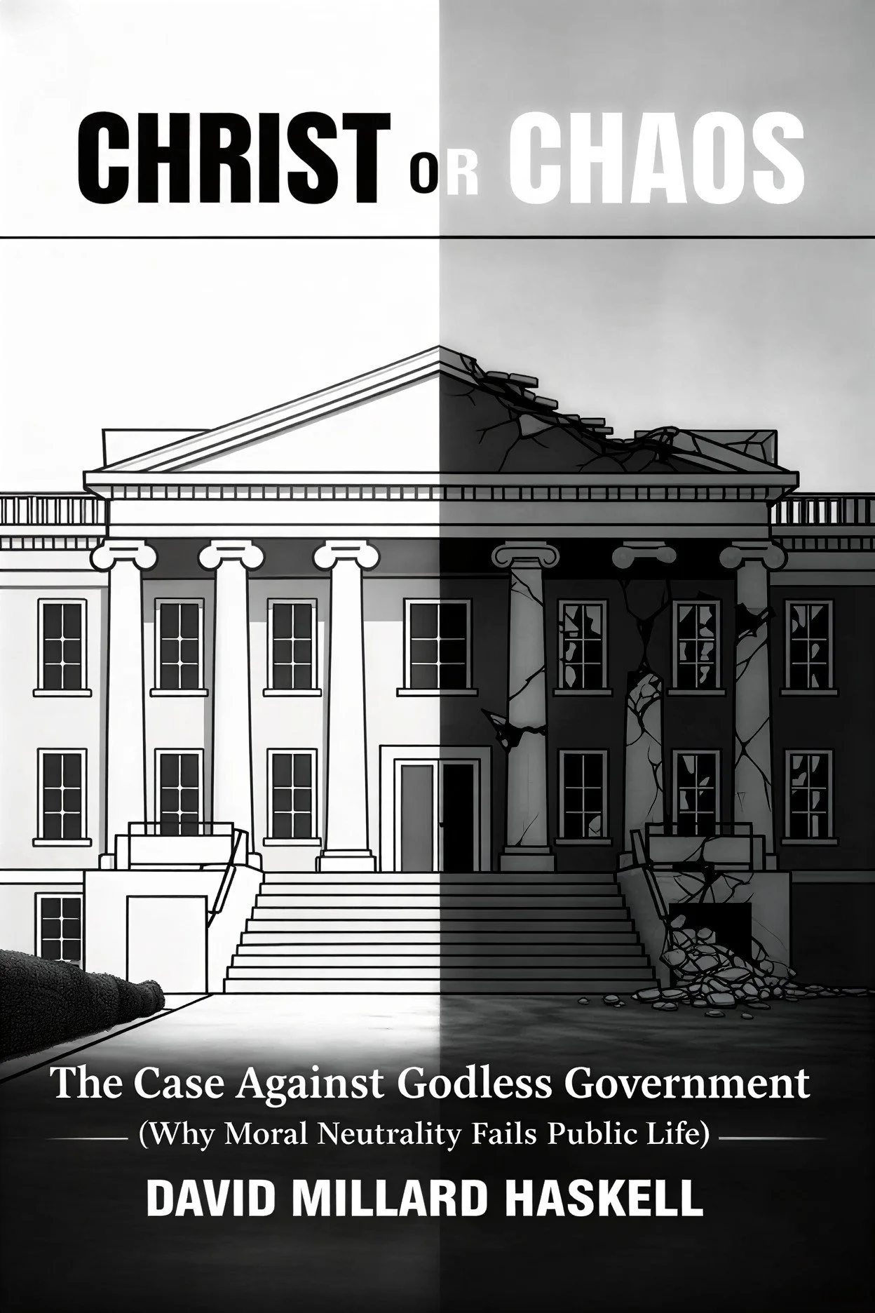 Book cover of 'Christ or Chaos' by David Millard Haskell, depicting a black and white illustration of a government building with cracked columns, split into a bright and dark side.