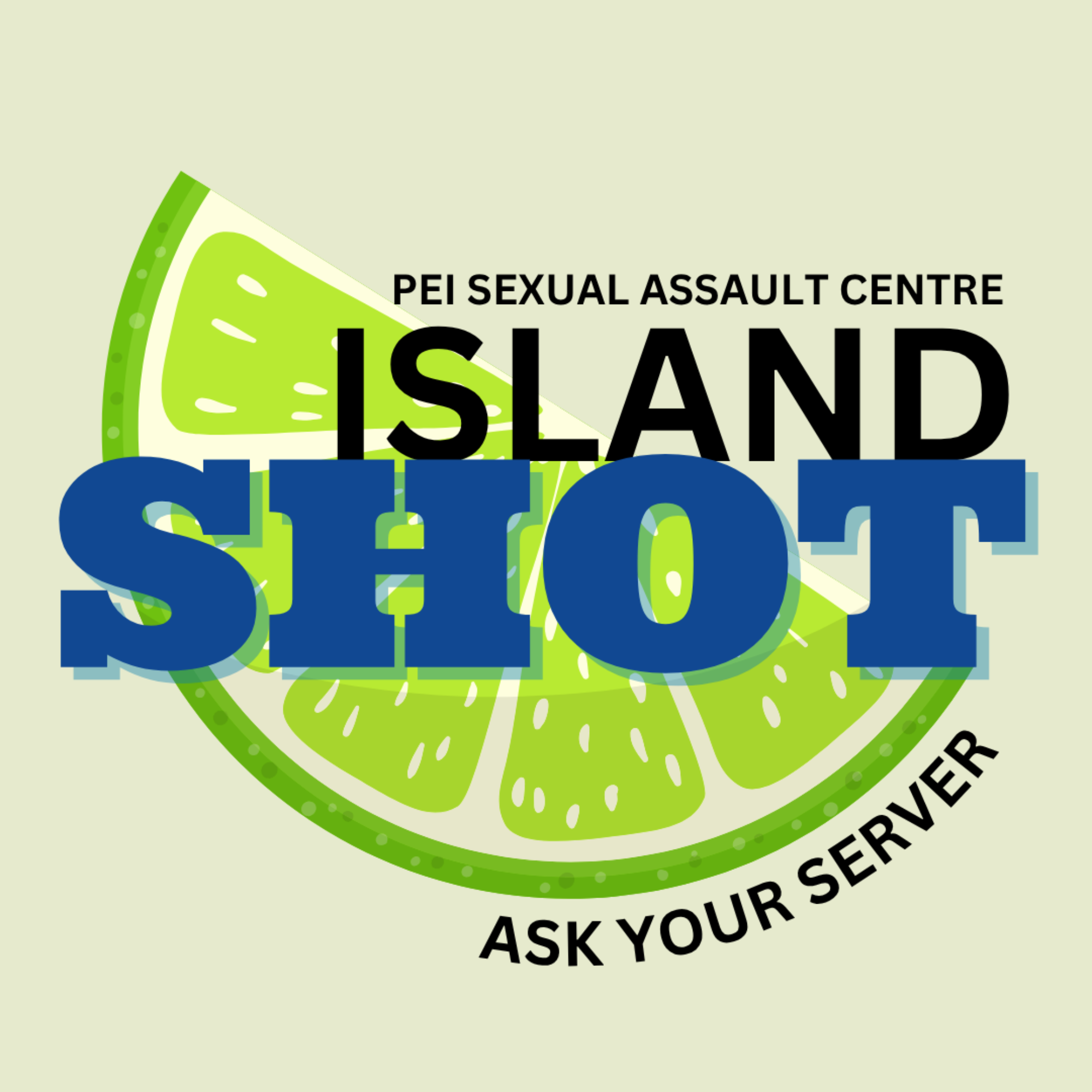Logo for Island Shot, PEI sexual assault center, featuring a lime slice with the text 'ISLAND SHOT' and the slogan 'Ask Your Server'.