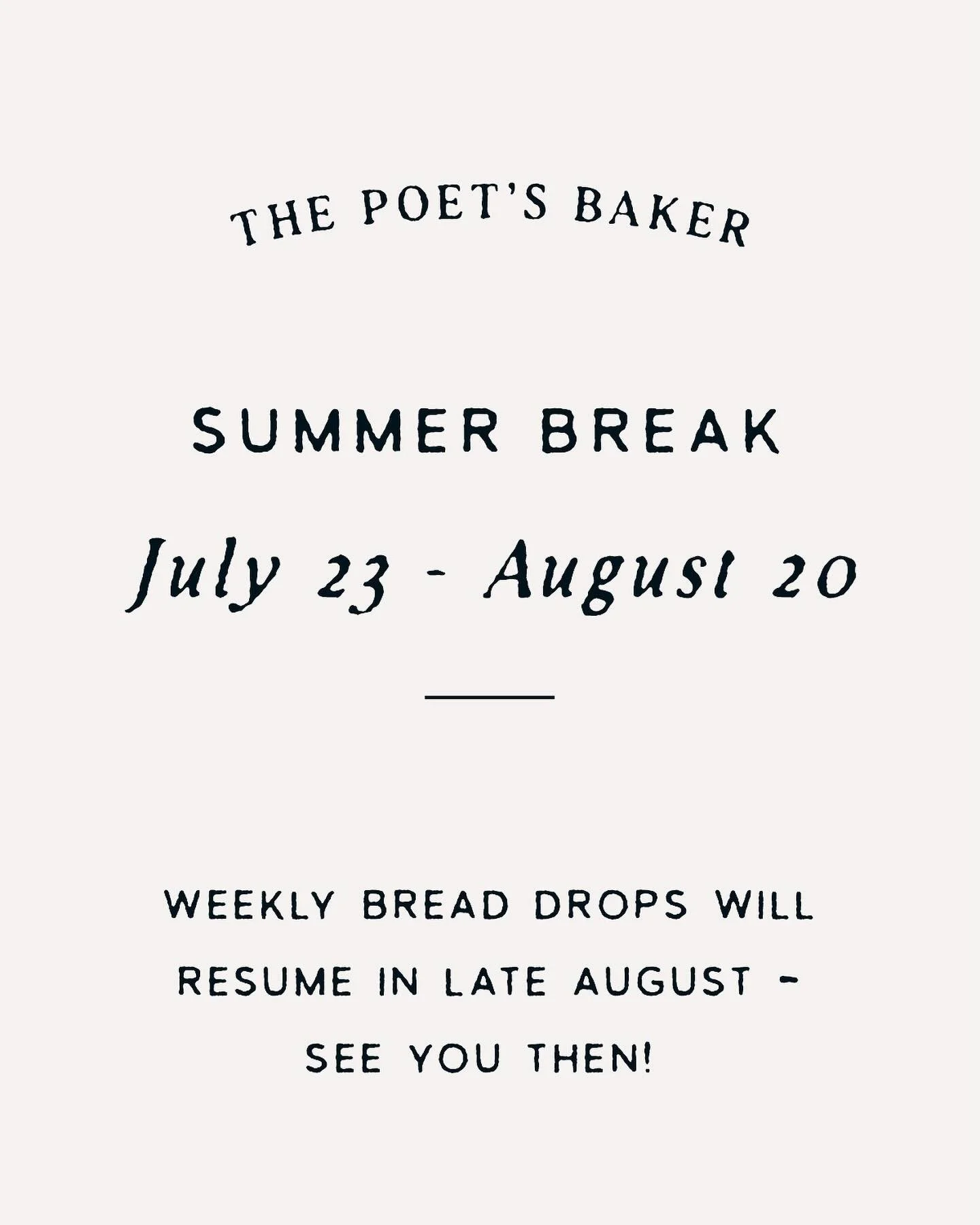 Summer break is here! ☀️ I&rsquo;m taking some time to be with family and will be back to baking at the end of August.

I&rsquo;ll keep you posted as we get closer, and if you&rsquo;d like to notified when the next bread drop is live, be sure to sign