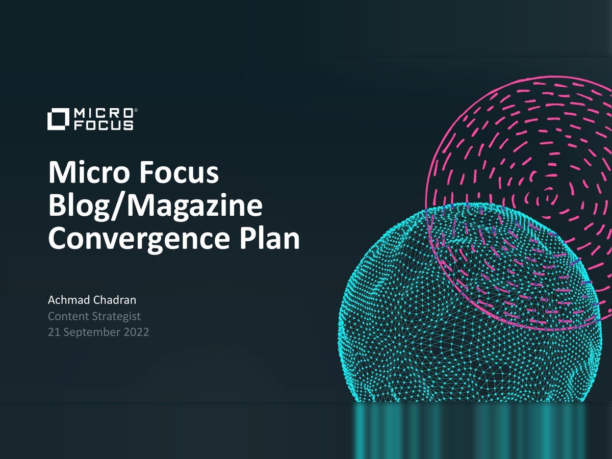 Executive Proposal: Web Property Convergence Plan — Micro Focus executive pitch to converge the TechBeacon journal with the company's other web properties.
