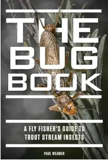 Book cover titled 'The Bug Book' featuring a close-up of a cicada and a honey bee on a branch, with the subtitle 'A Fly Fisher's Guide to Trout Stream Insects' and author Paul Weamer.