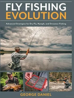 Book cover titled 'Fly Fishing Evolution' by George Daniel, featuring a man fly fishing on a lake, a person holding a fish, a hands holding a tackle box, and a fisherman casting on a river.