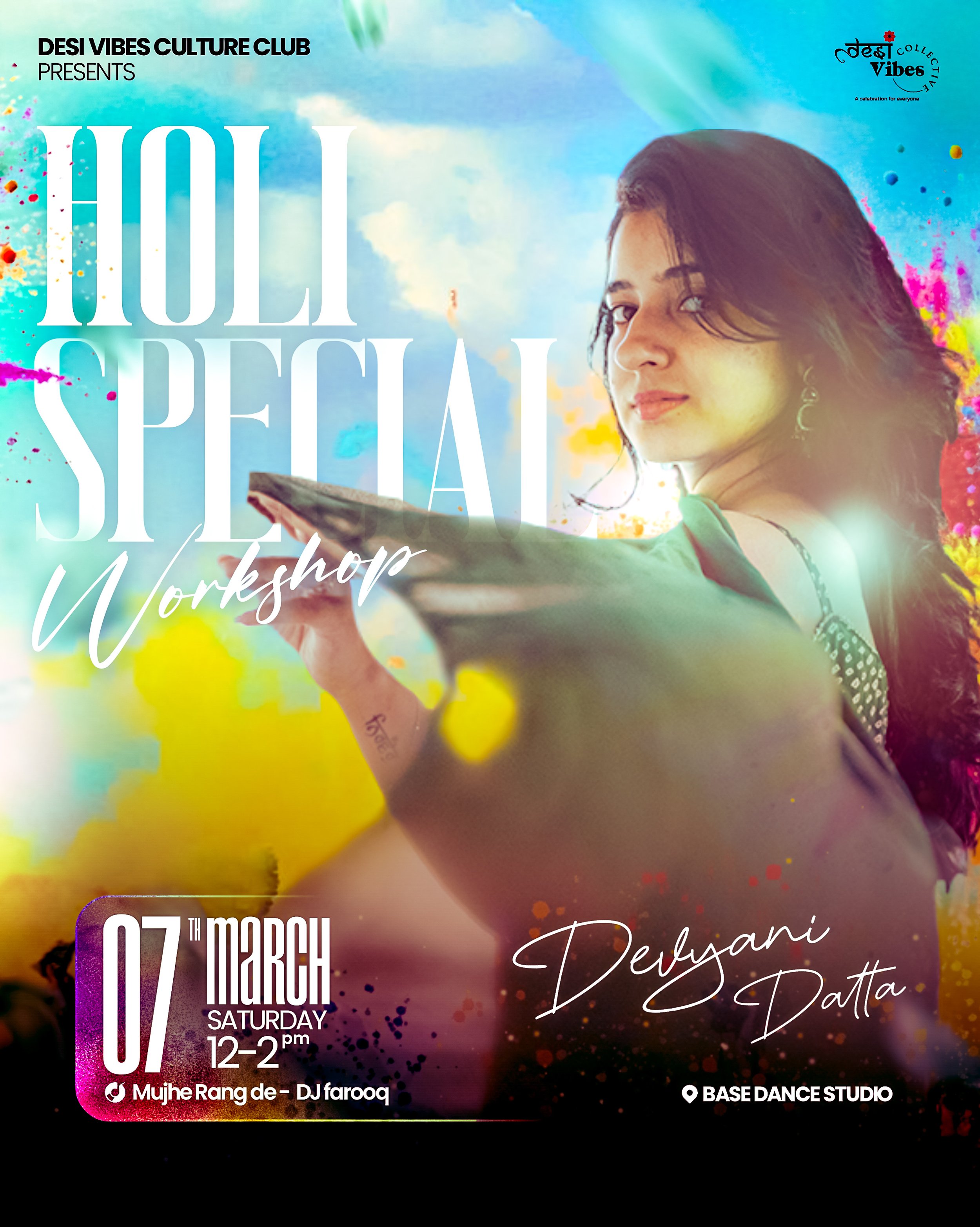 A colorful poster advertising a Holi special workshop by DESI VIBES CULTURE CLUB, featuring a woman with dark hair and earrings, with splashes of vibrant colors about her, and details about the event on March 7th from 12 PM to 2 PM at Base Dance Studio.