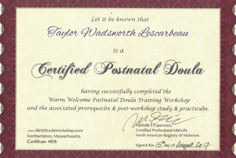 Certificate awarded to Taylor Wadsworth Lescarbeau for completing the Warm Welcome Doula Academy Postnatal Doula Training Workshop, Michelle Lesperance
