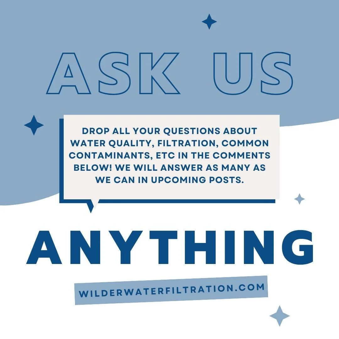We talk a lot about water quality on here, but I want to make sure we're talking about the things that actually matter to you.

What are you curious about? What have you heard and wondered if it's true? What's on your mind when you think about the wa