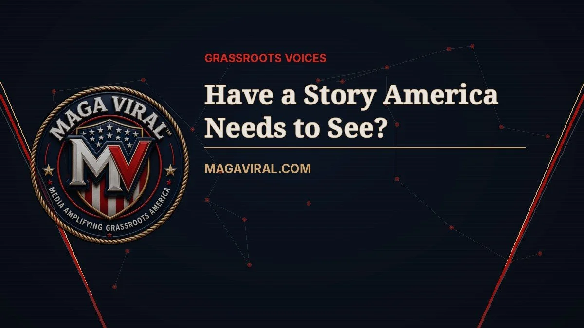 Have a Story America Needs to See? Submit It to MAGA Viral