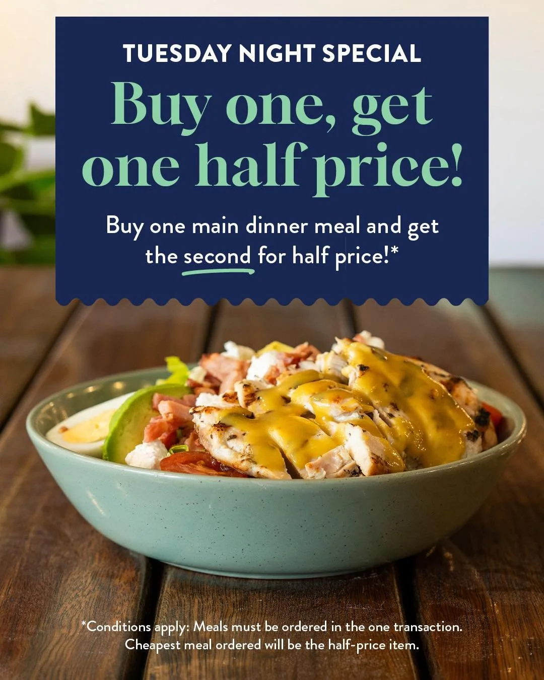 Got dinner plans? Make it tonight!

Order one main meal and your second is half price.

It&rsquo;s a pretty good reason to skip cooking!

Conditions apply. Meals must be ordered in the one transaction. Cheapest meal ordered will be the half-price ite
