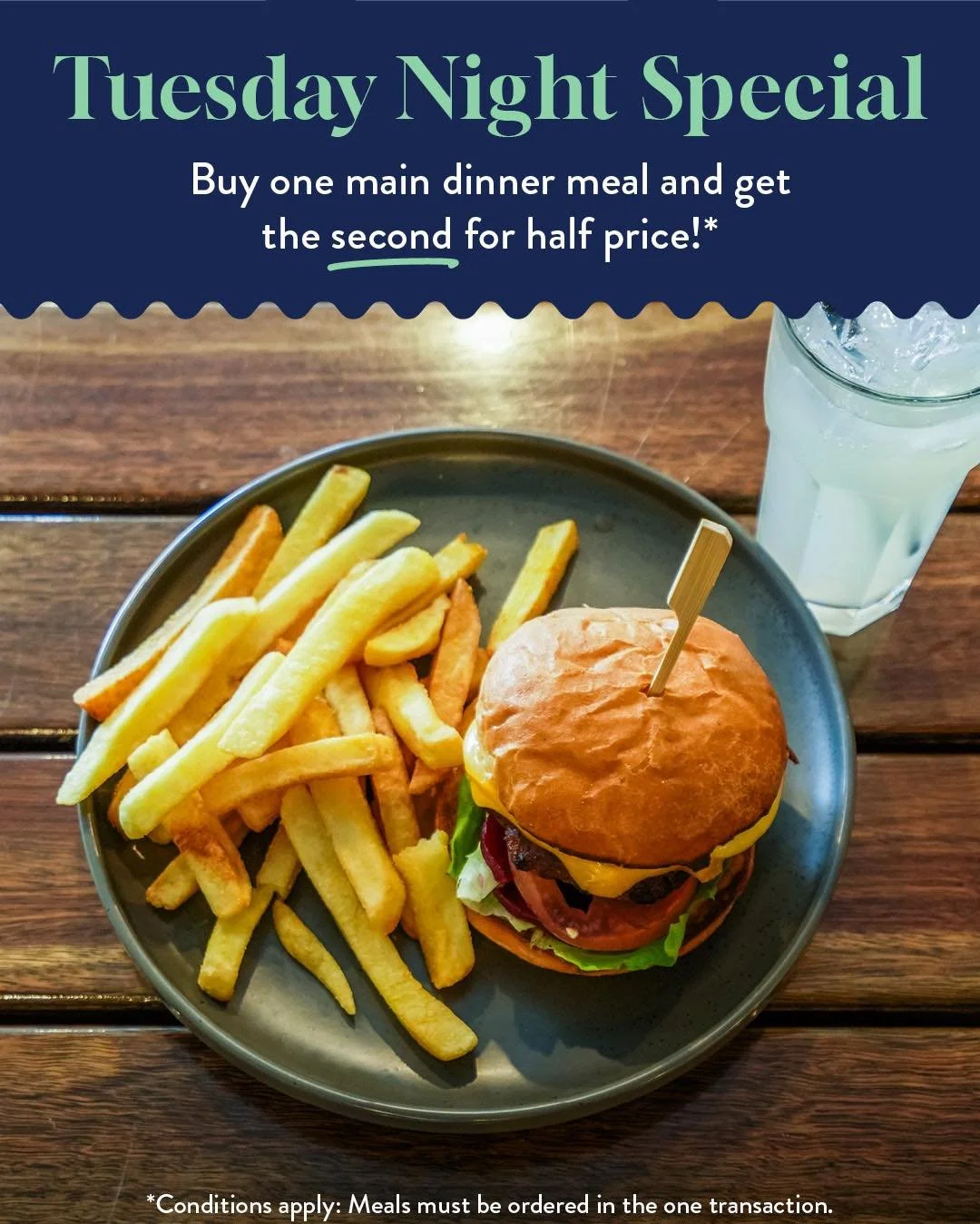 Dinner for less every Tuesday!

🍴 Buy one main
💥 Get the second HALF PRICE!

Conditions apply. Meals must be ordered in the one transaction. Cheapest meal ordered will be the half-price item.

Book now!