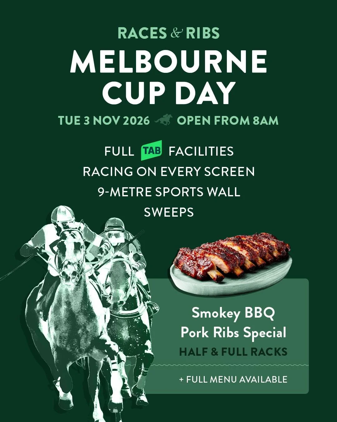 🏇MELBOURNE CUP DAY &ndash; RACES &amp; RIBS!

Get ready for a huge day of racing, great food and Cup Day fun!

🐎 FULL TAB FACILITIES

📺 Racing on every screen, including our massive 9-metre sports wall
🎟️ Cup Day sweeps
🎁 FREE Mystery Bet on the