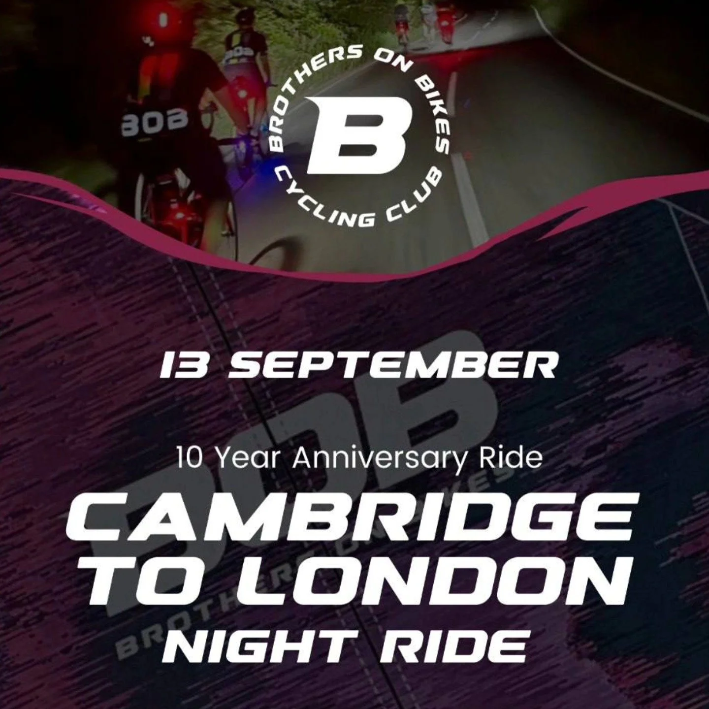 🚴&zwj;♂️ BOB 10-Year Anniversary Night Ride &ndash; Cambridge to London 🚴&zwj;♀️

The Event
10 years already? Time flies when you&rsquo;re spinning pedals! To celebrate a whole decade since our first epic ride, we&rsquo;re going back to where it al