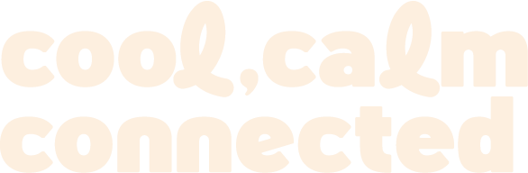 Cool, Calm, Connected