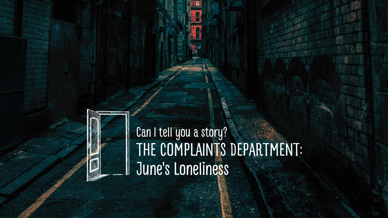 The Complaints Department: June’s Loneliness