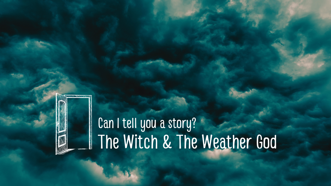 The Witch &amp; the Weather God