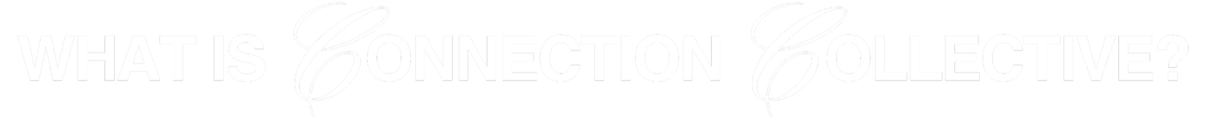 Text image with the question 'What is Connection Collective?' in white font on a black background
