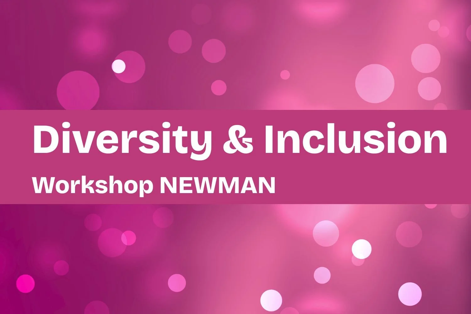 Diversity and Inclusion Workshop - newman