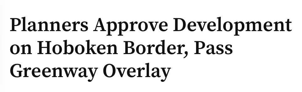 Headline reading "Planners Approve Development on Hoboken Border, Pass Greenway Overlay"