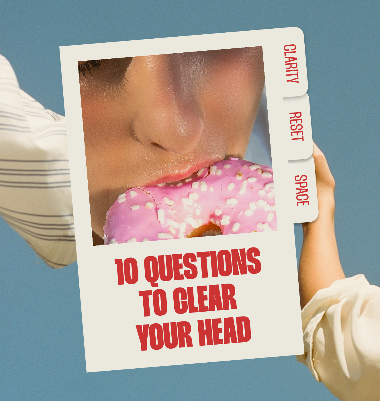 A person holding a polaroid-style frame with a close-up of their face and a pink donut with white sprinkles. The frame has tabs labeled 'CLARITY,' 'RESET,' and 'SPACE,' and the text '10 QUESTIONS TO CLEAR YOUR HEAD' is written in bold red letters at the bottom.