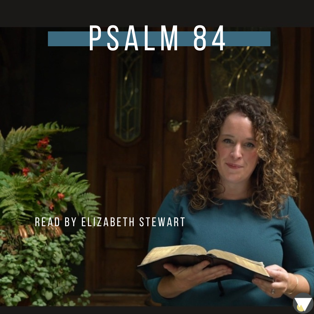 Psalm 84 - A Reading