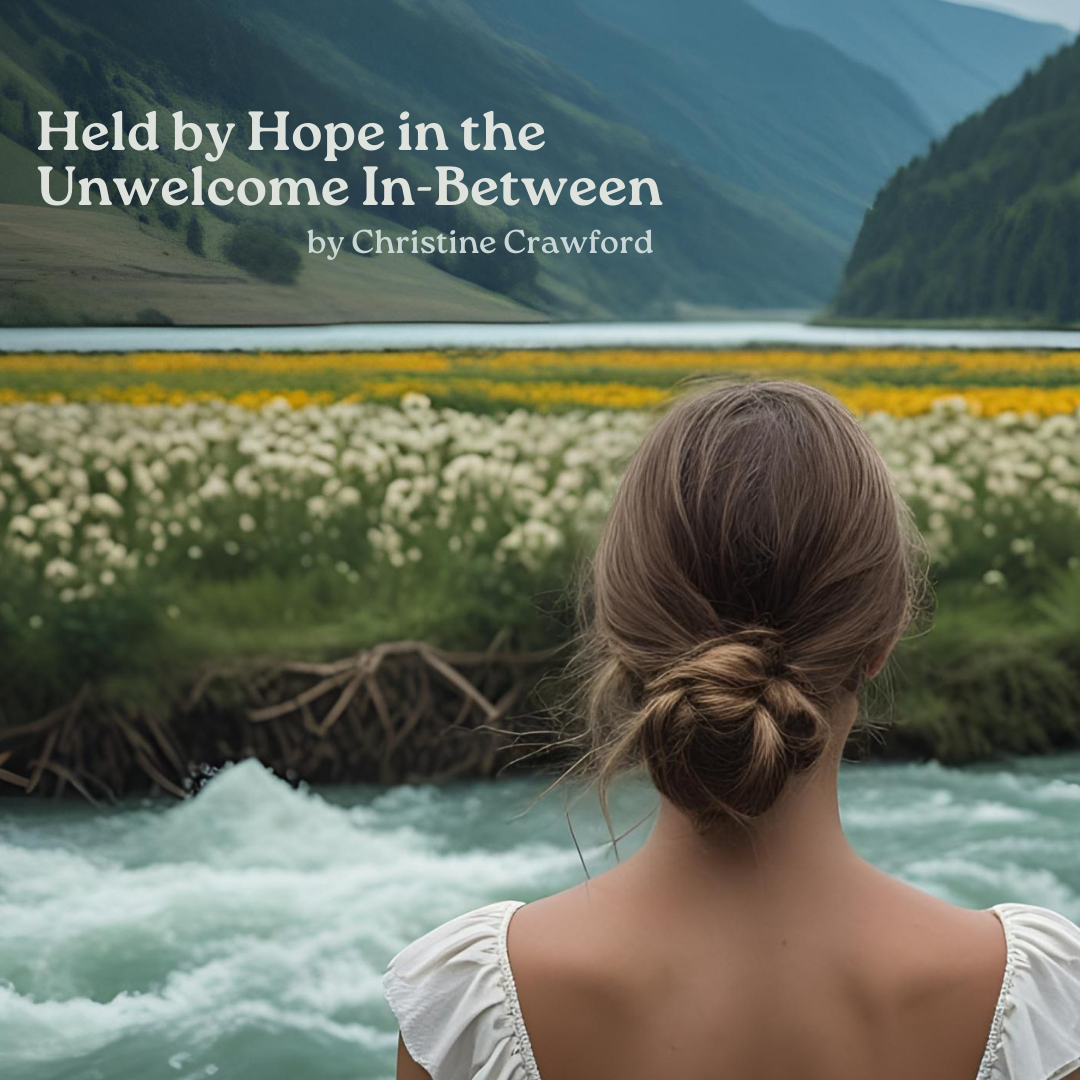 Held by Hope in the Unwelcome In-Between