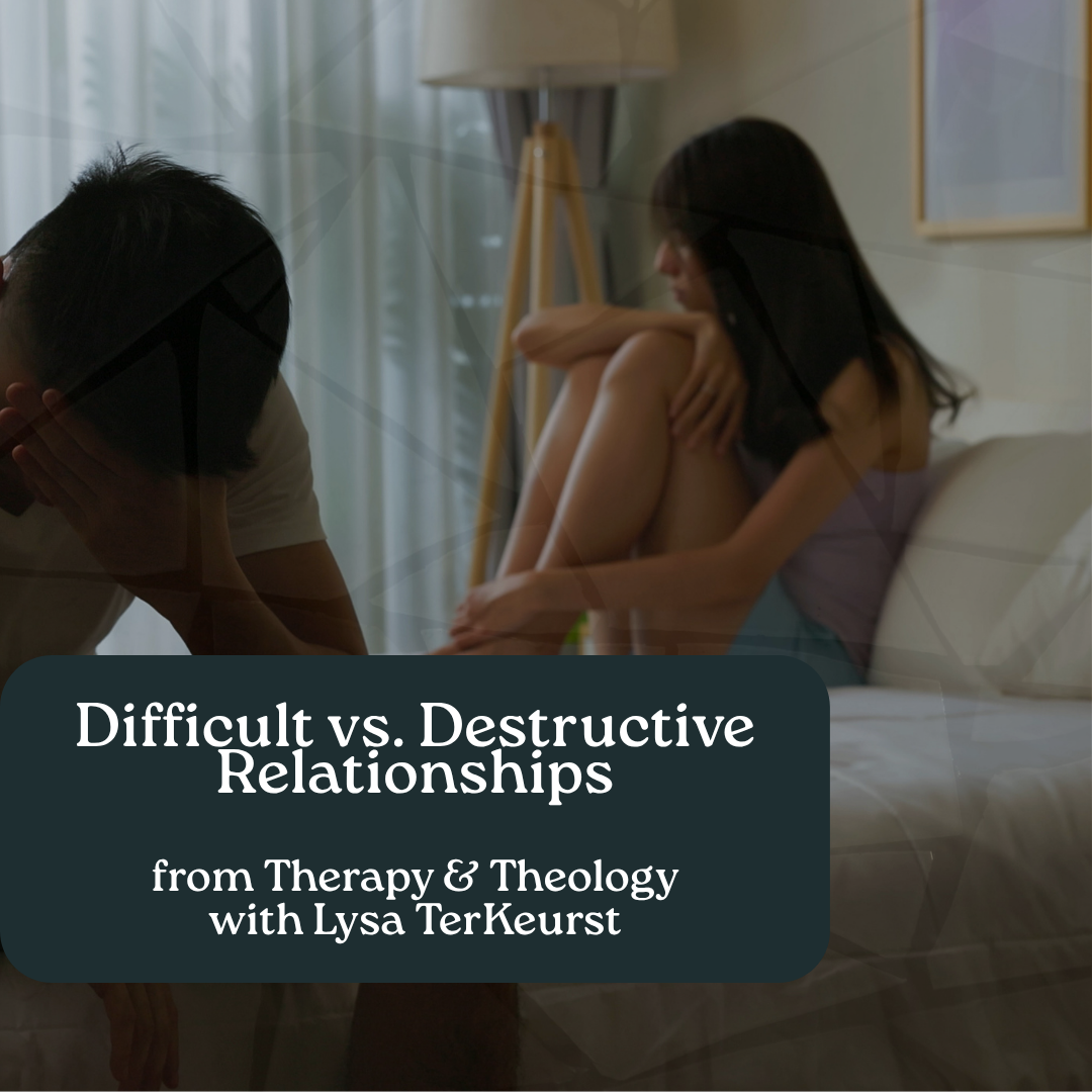 Difficult vs. Destructive Relationships