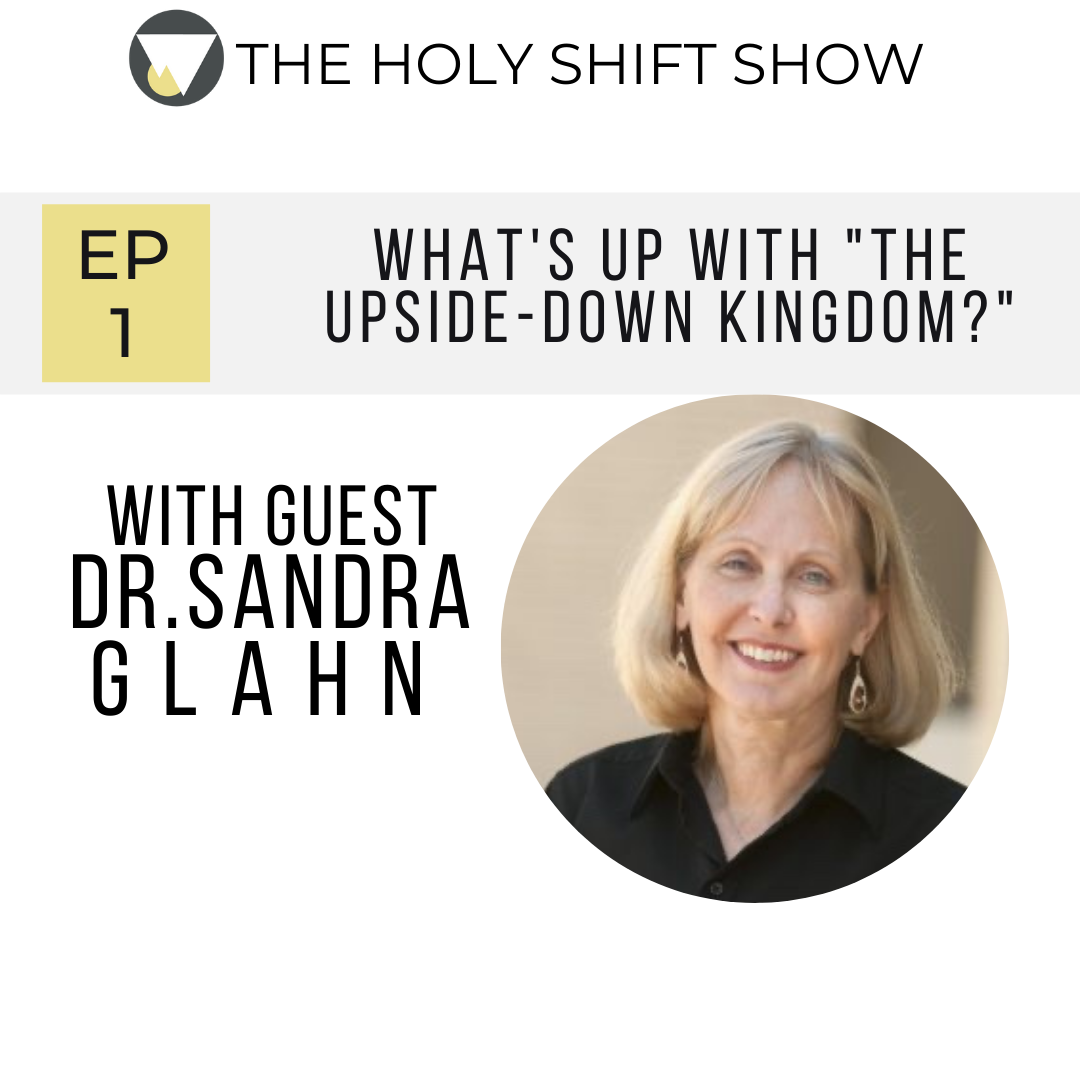 EP 1: What’s Up with “The Upside-Down Kingdom?”