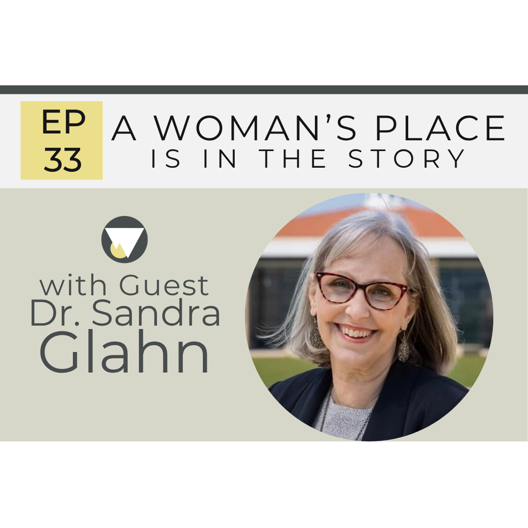EP 33: A Woman’s Place — Is in the Story