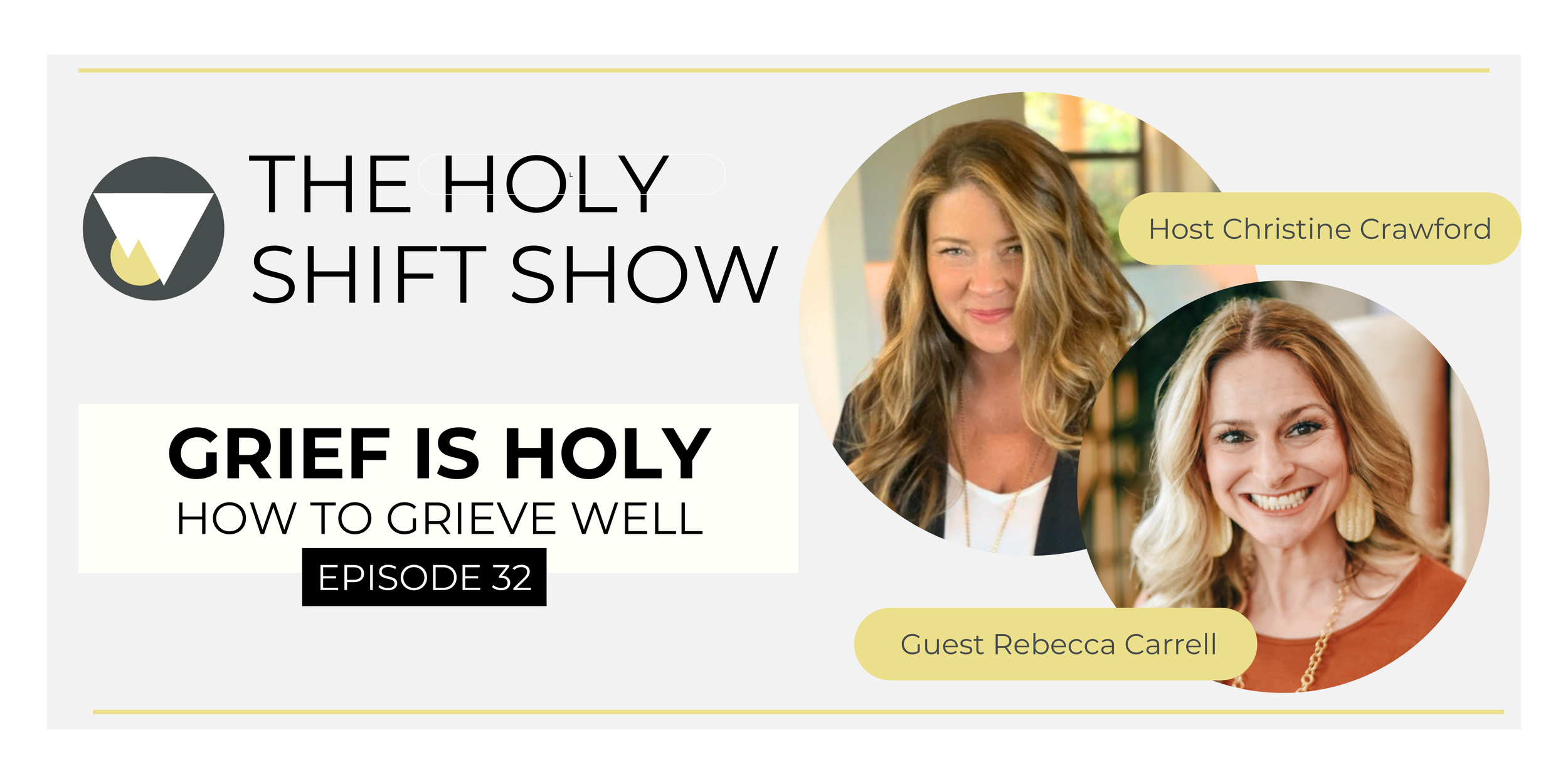 Christine Crawford and Rebecca Carrell on The Holy Shift Show talking about grief