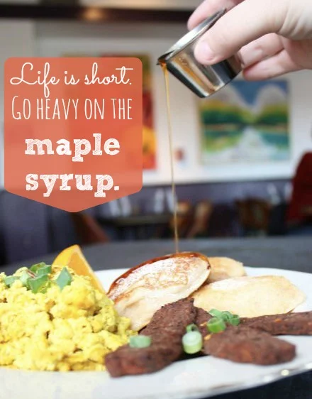 Life is Short. Heavy on the syrup.jpg