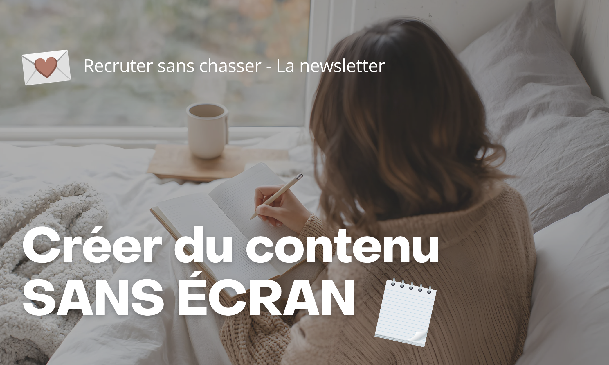 #119 – Créer du contenu sans écran : la nouvelle contre-tendance ✍️