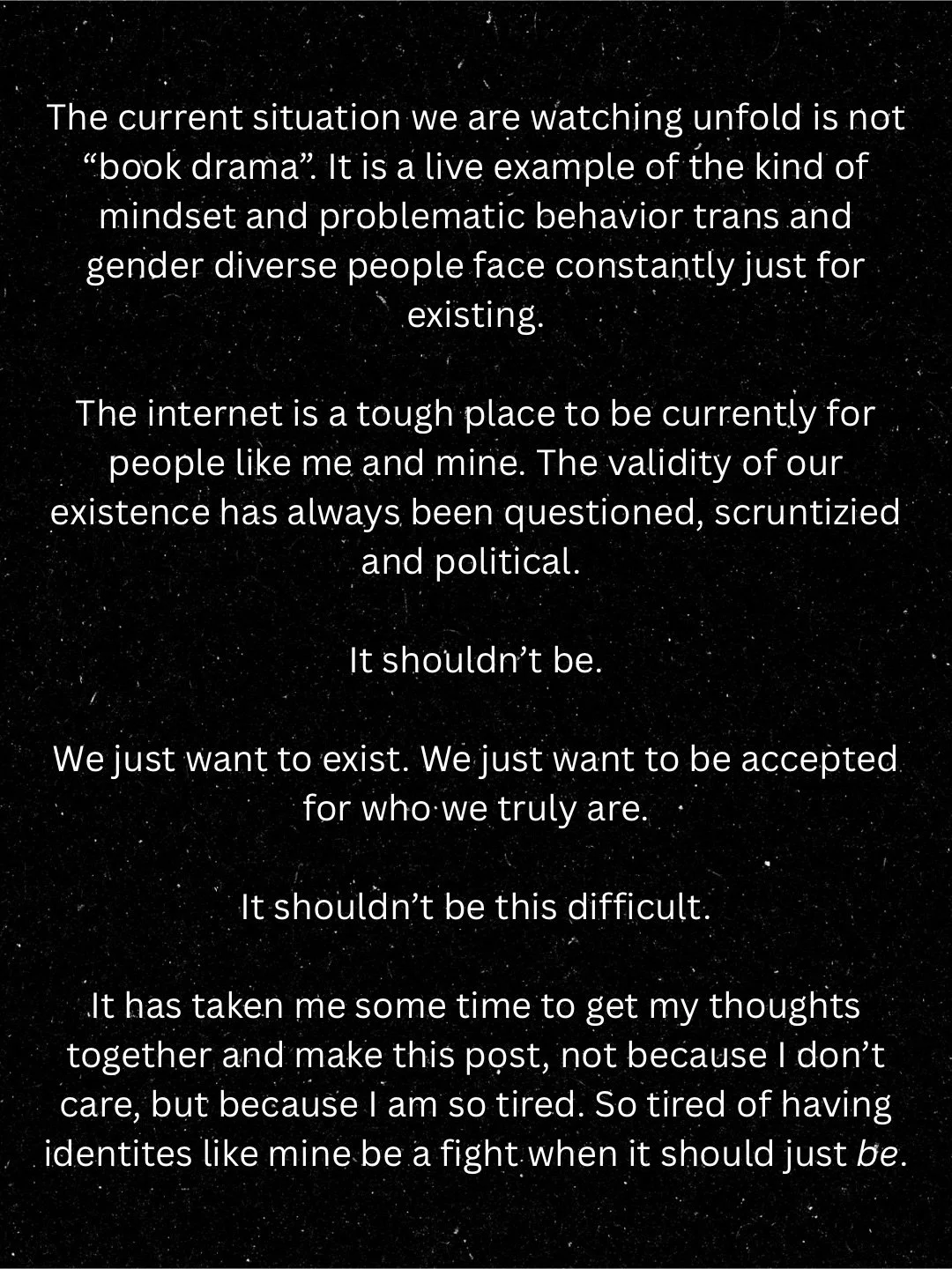 This is a topic that is very important to me. I am so very tired of how much effort it takes to exist in this world in its current state. But I&rsquo;m not giving up, and I will use my voice to protect me and mine.