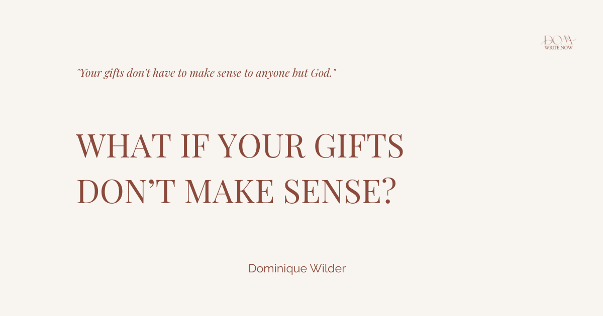 What If Your Gifts Don't Make Sense? (Trust Them Anyway)