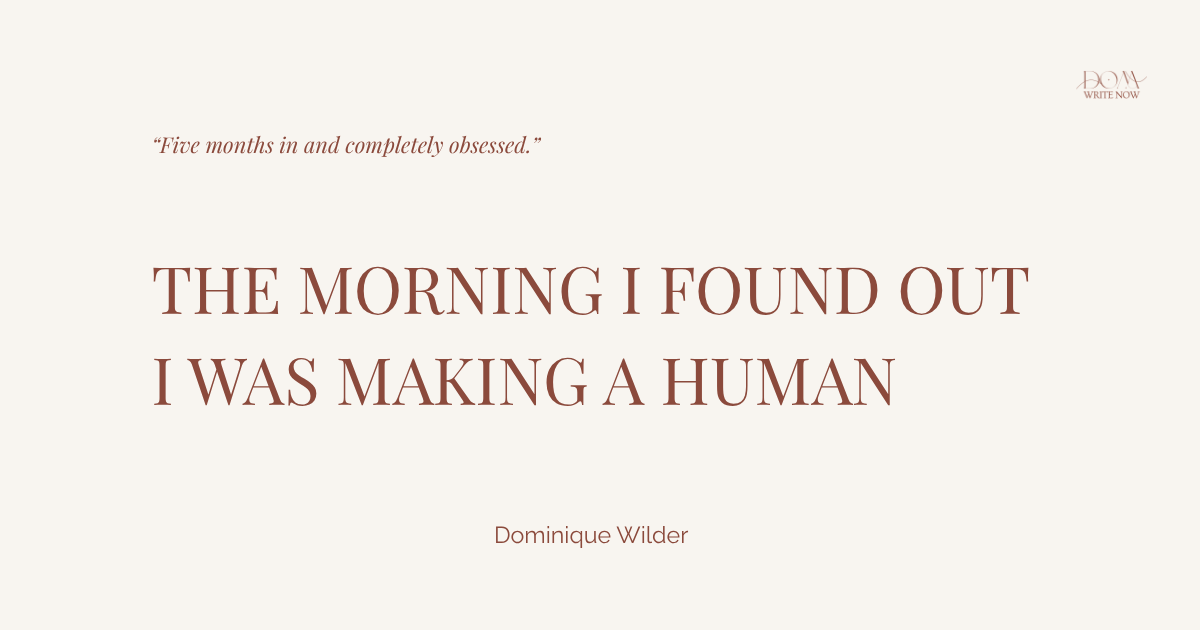 The Morning I Found Out I Was Making a Human