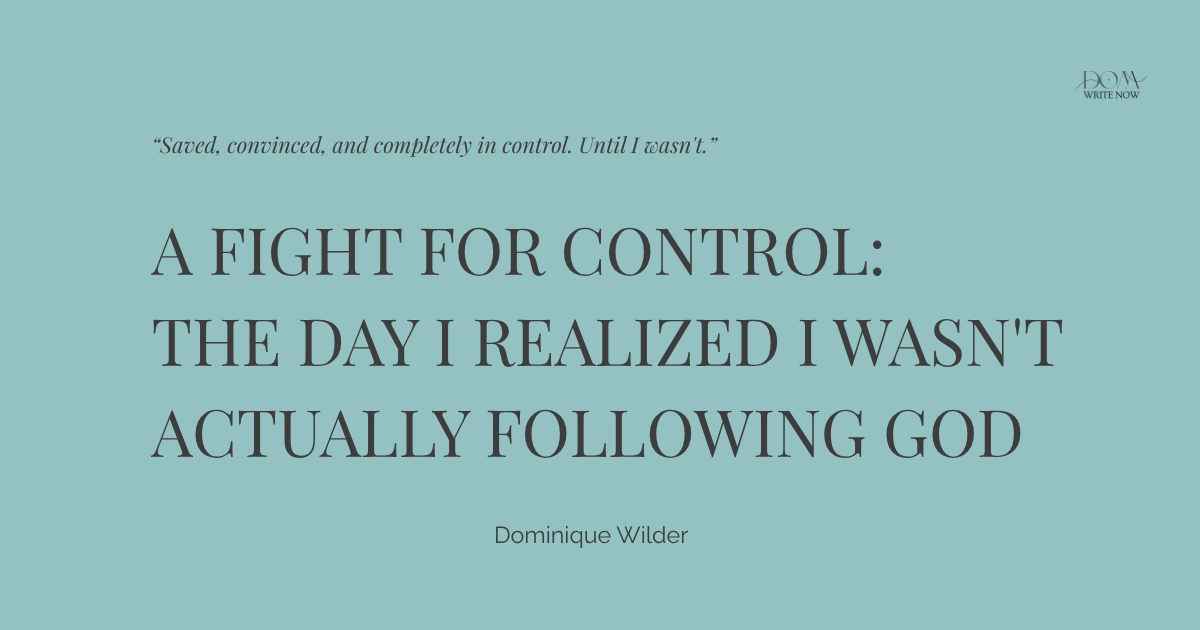 A Fight for Control: The Day I Realized I Wasn't Actually Following God