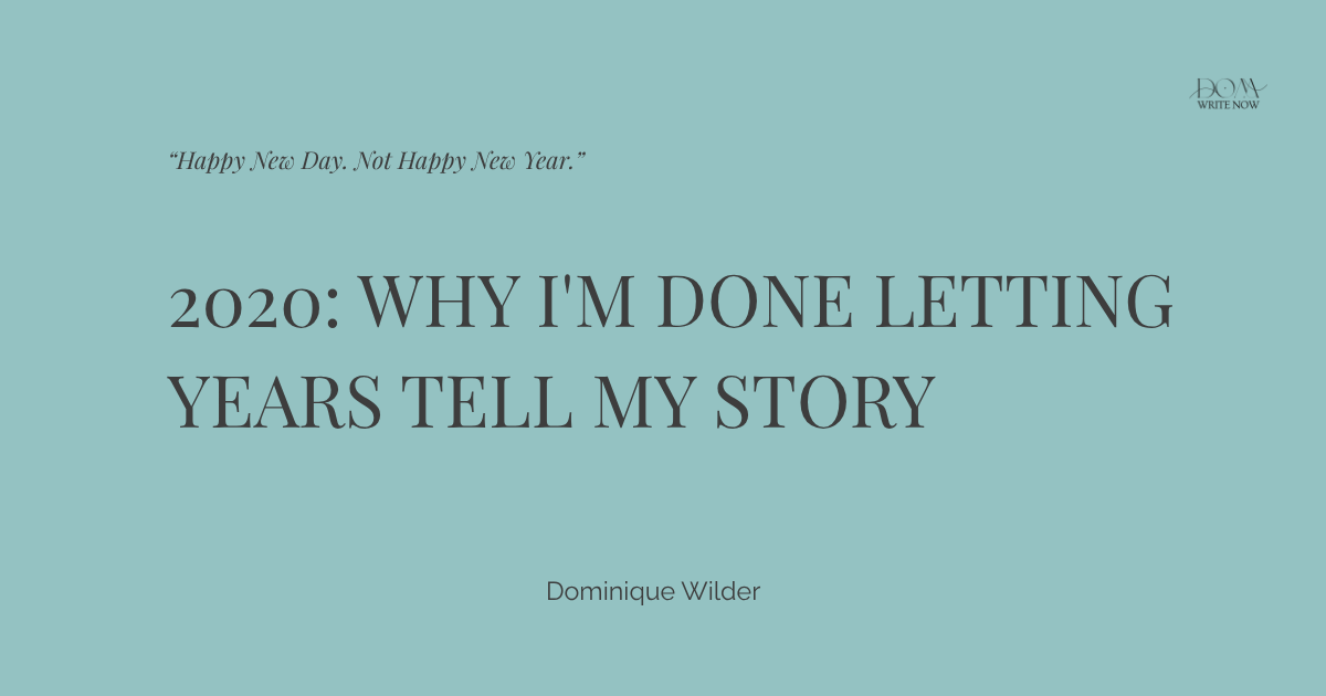 2020: Why I'm Done Letting Years Tell My Story