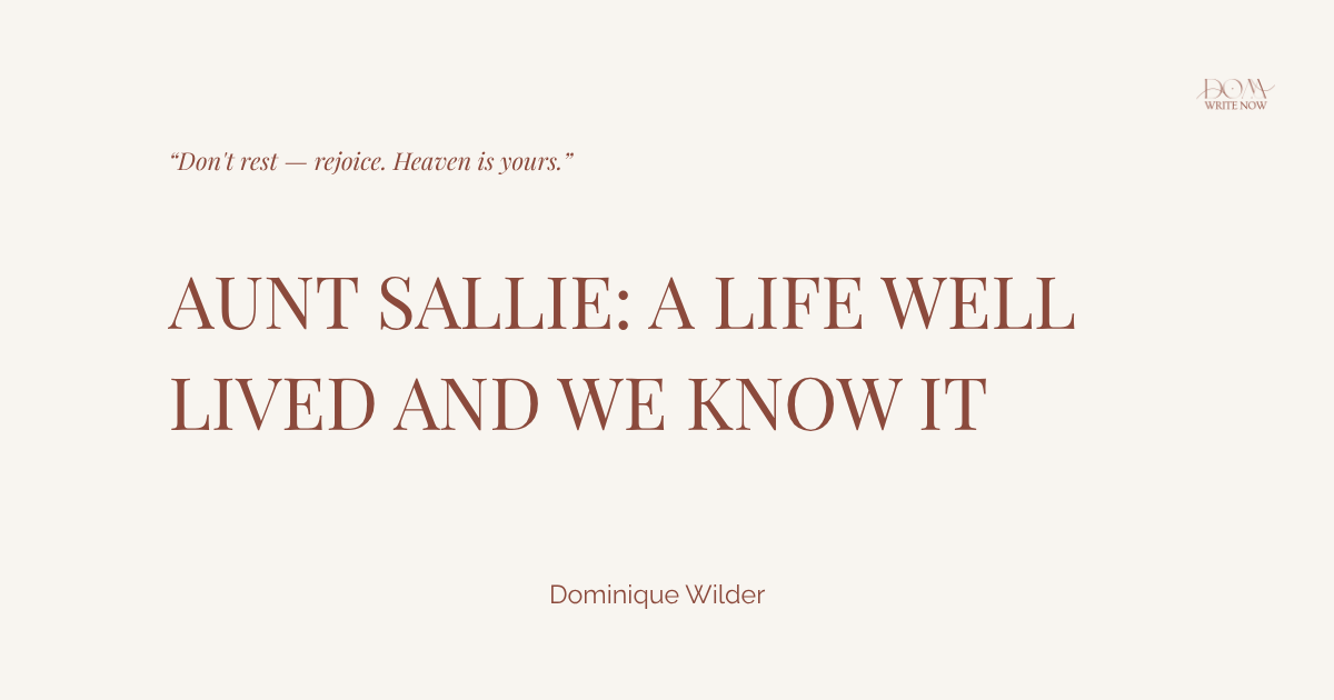 Aunt Sallie: A Life Well Lived and We Know It