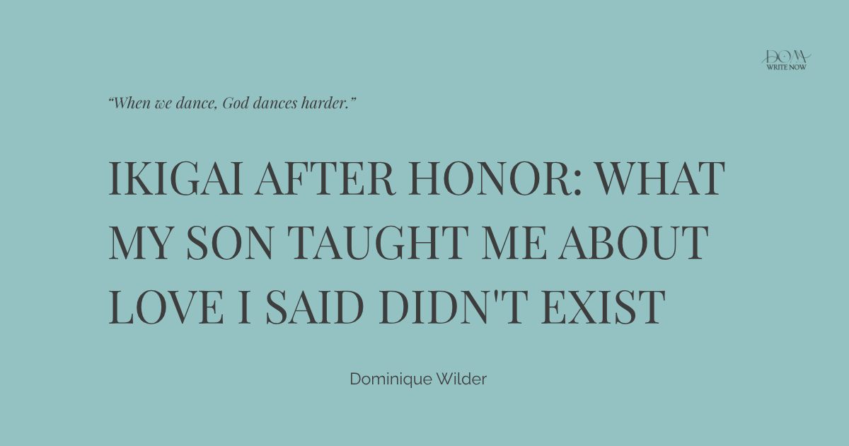 IKIGAI After Honor: What My Son Taught Me About Love I Said Didn't Exist
