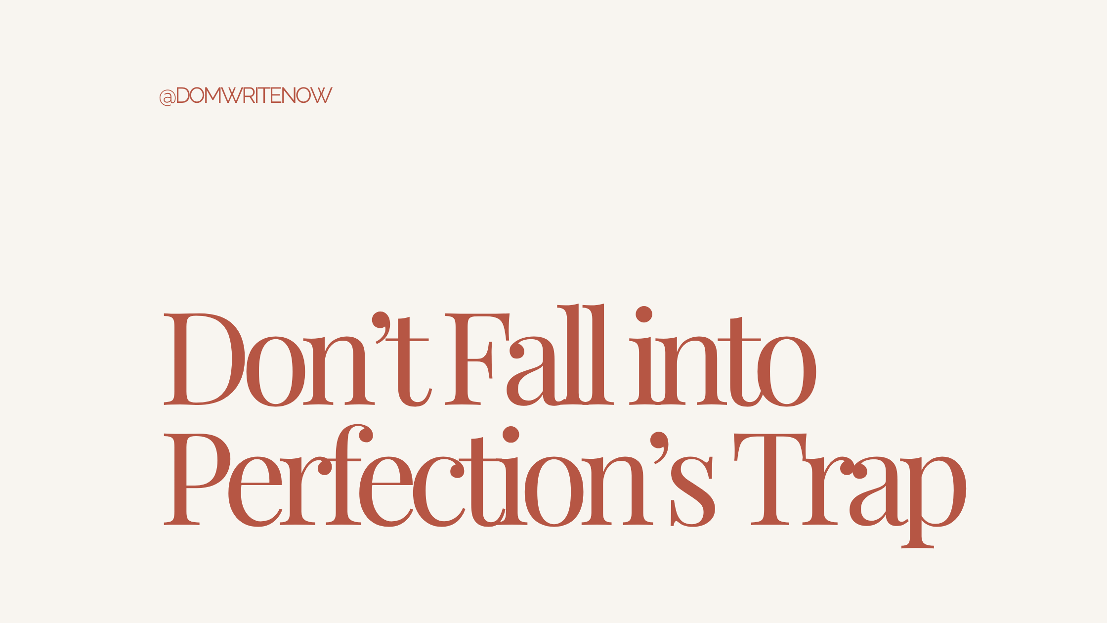 Don’t Fall into Perfection’s Trap
