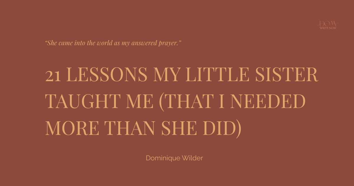 21 Lessons My Little Sister Taught Me (That I Needed More Than She Did)