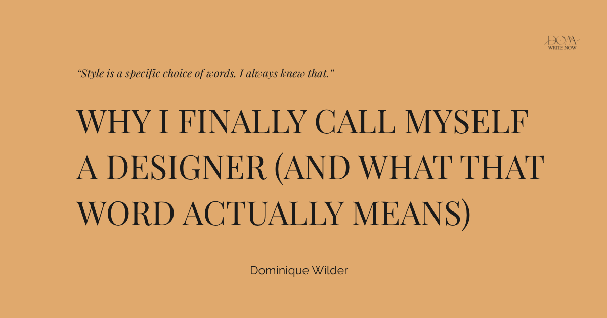 Why I Finally Call Myself a Designer (And What That Word Actually Means)