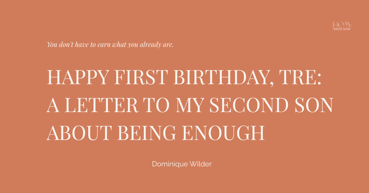 Happy First Birthday, Tre: A Letter to My Second Son About Being Enough