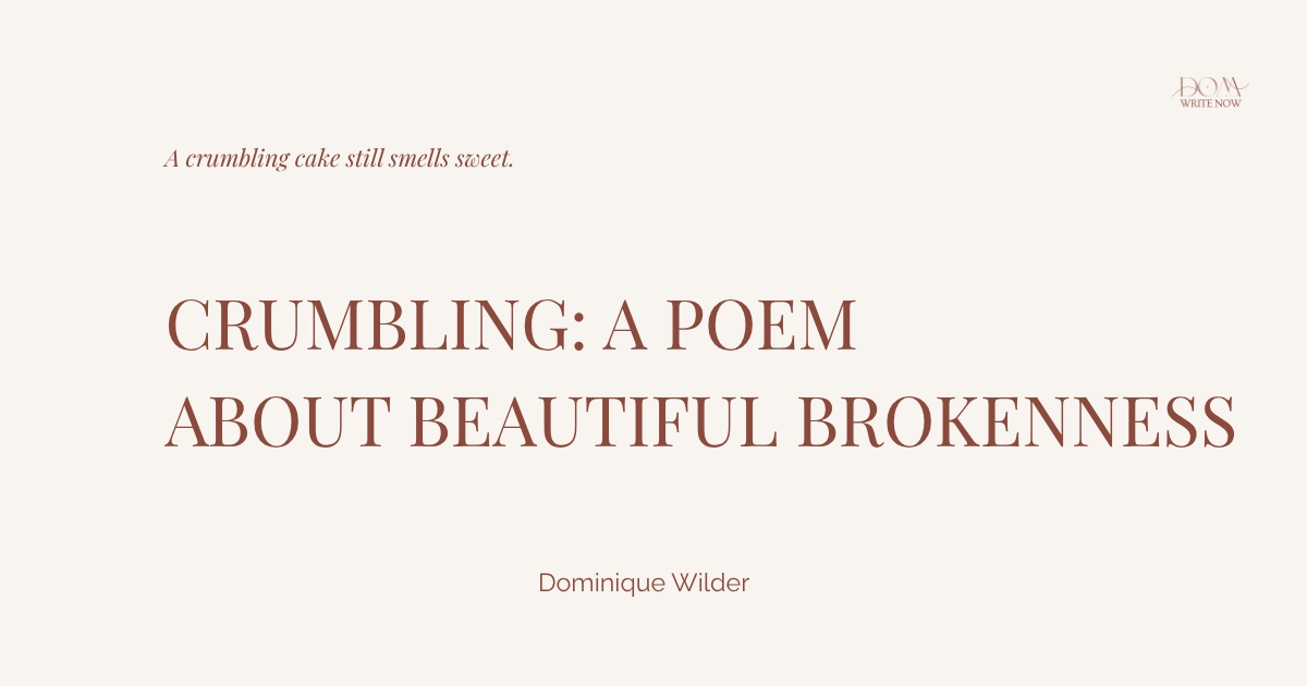 Crumbling: A Poem About Beautiful Brokenness