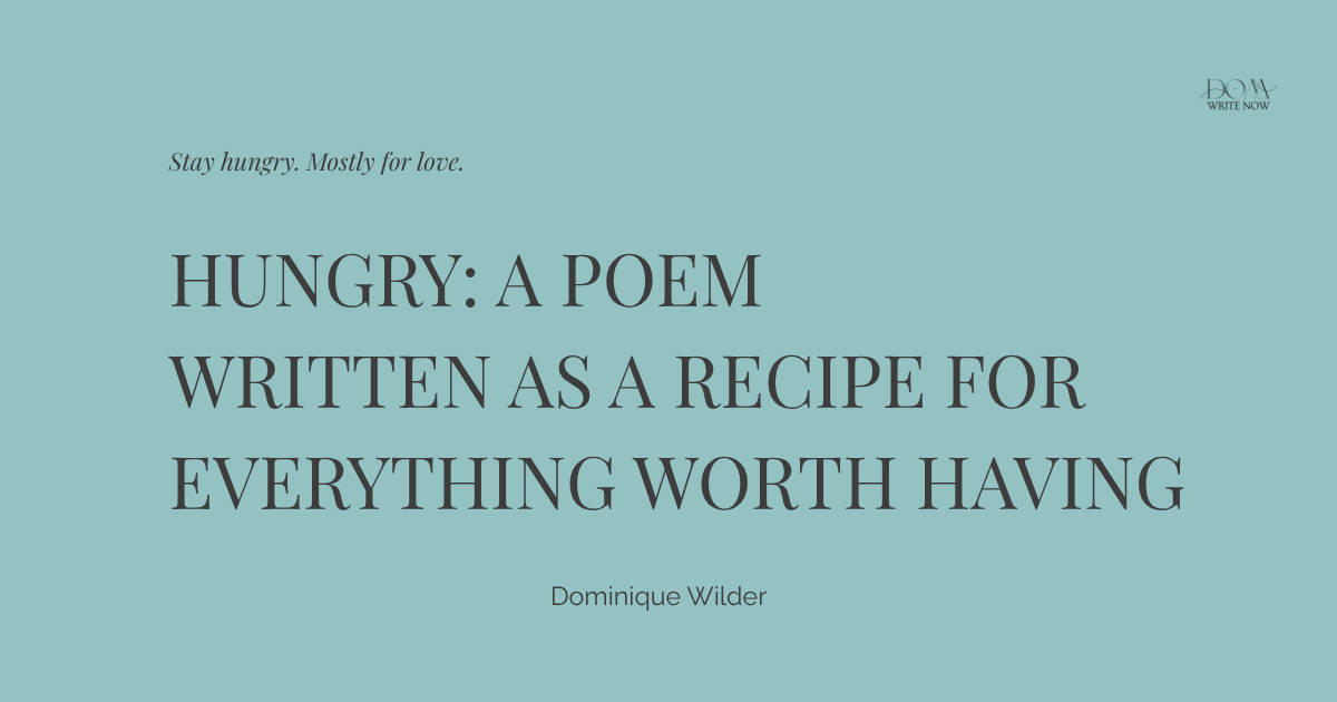 Hungry: A Poem Written as a Recipe for Everything Worth Having