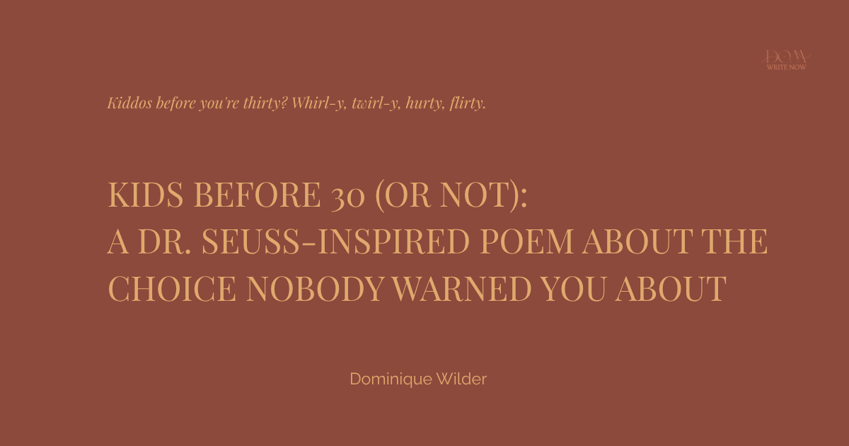 Kids Before 30 (Or Not): A Dr. Seuss-Inspired Poem About the Choice Nobody Warned You About