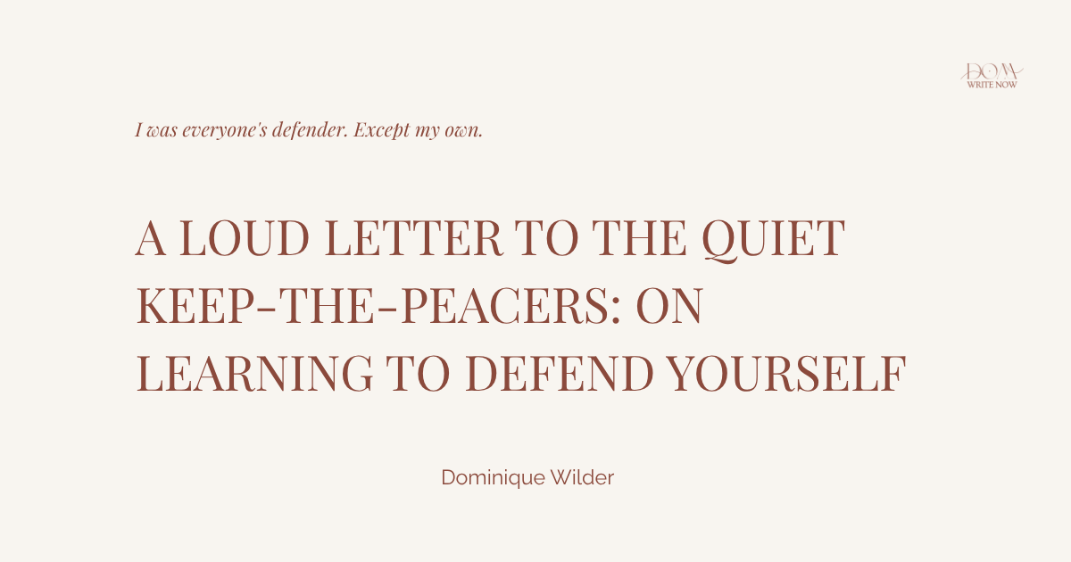 A Loud Letter to the Quiet Keep-the-Peacers: On Learning to Defend Yourself