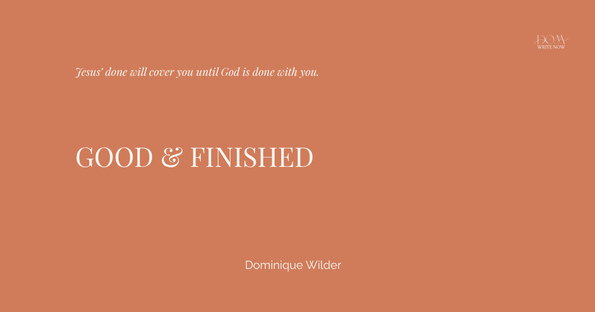 Good &amp; Finished