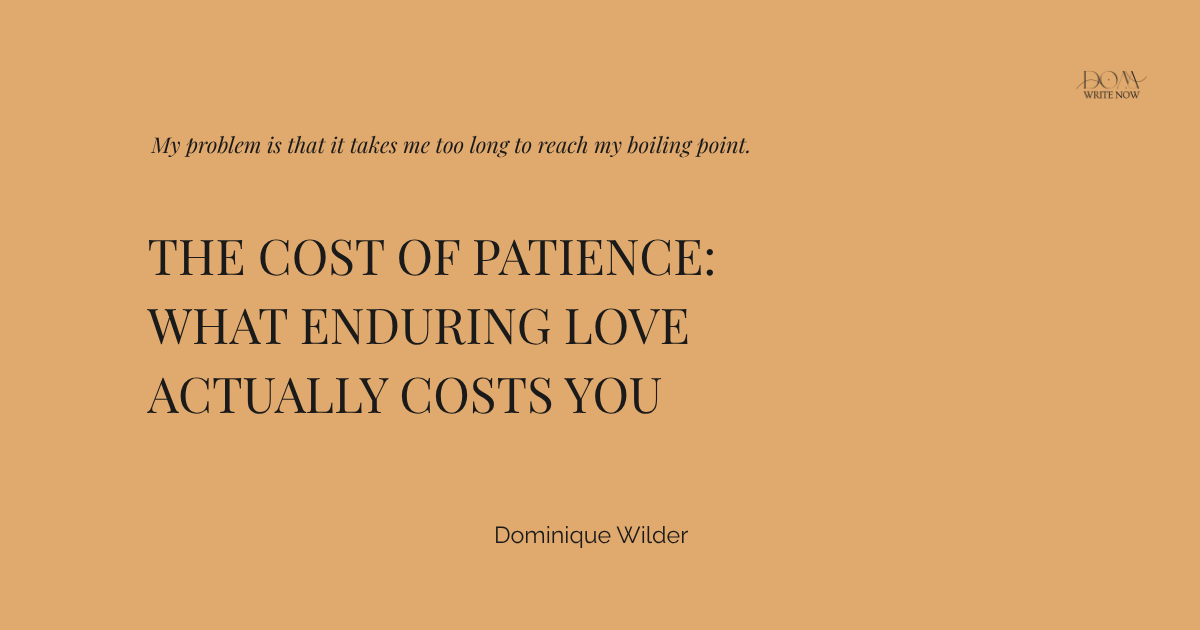 The Cost of Patience: How Enduring Love Actually Costs You