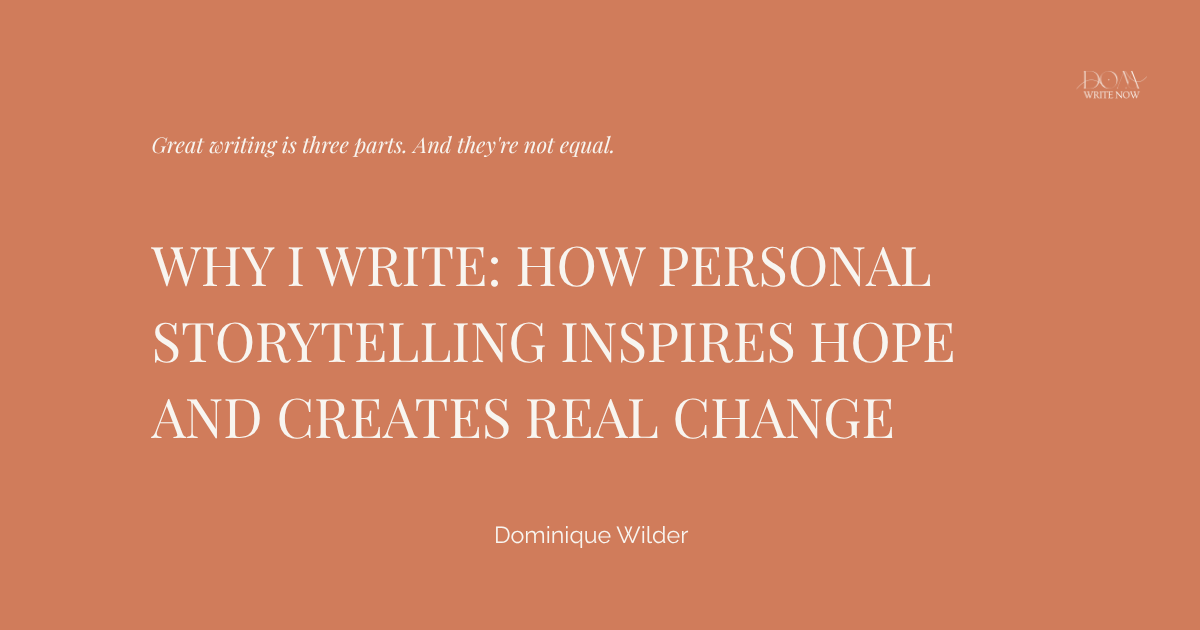 Why I Write: How Personal Storytelling Inspires Hope and Creates Real Change